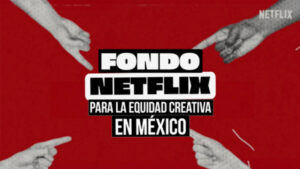 Fondo Netflix para le equidad creativa